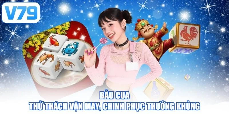 Bầu Cua | Thử Thách Vận May, Chinh Phục Thưởng Khủng
