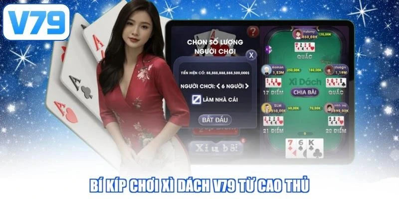 Bí kíp chơi Xì Dách V79 từ cao thủ
