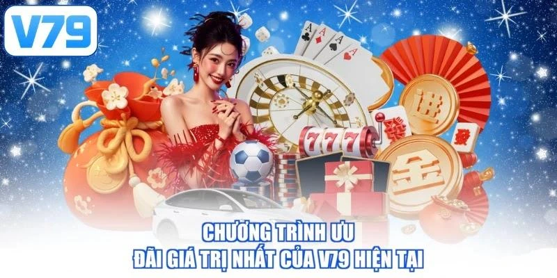Chương trình ưu đãi giá trị nhất của V79 hiện tại