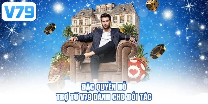 Đặc quyền hỗ trợ từ V79 dành cho đối tác