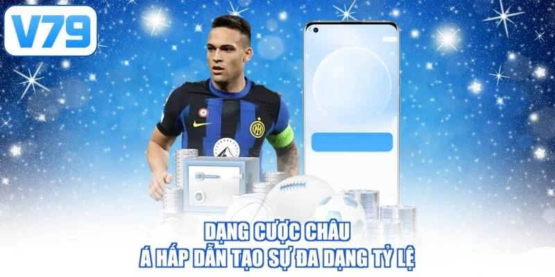 Dạng cược châu Á hấp dẫn tạo sự đa dạng tỷ lệ