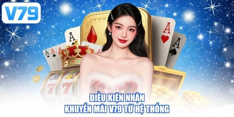 Điều kiện nhận khuyến mãi V79 từ hệ thống