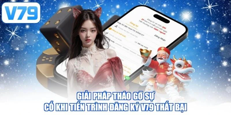 Giải pháp tháo gỡ sự cố khi tiến trình đăng ký V79 thất bại