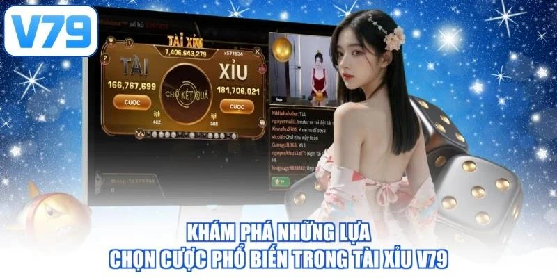 Khám phá những lựa chọn cược phổ biến trong tài xỉu V79