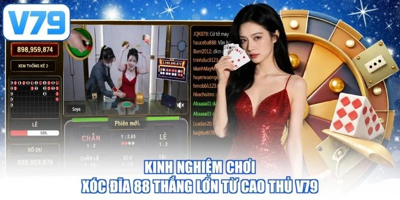 Kinh nghiệm chơi xóc đĩa 88 thắng lớn từ cao thủ V79