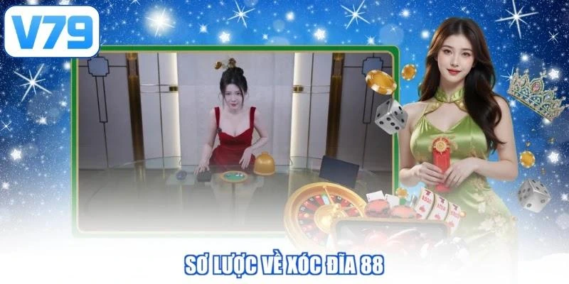 Sơ lược về xóc đĩa 88