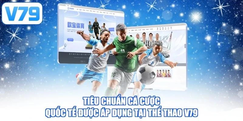 Tiêu chuẩn cá cược quốc tế được áp dụng tại thể thao V79