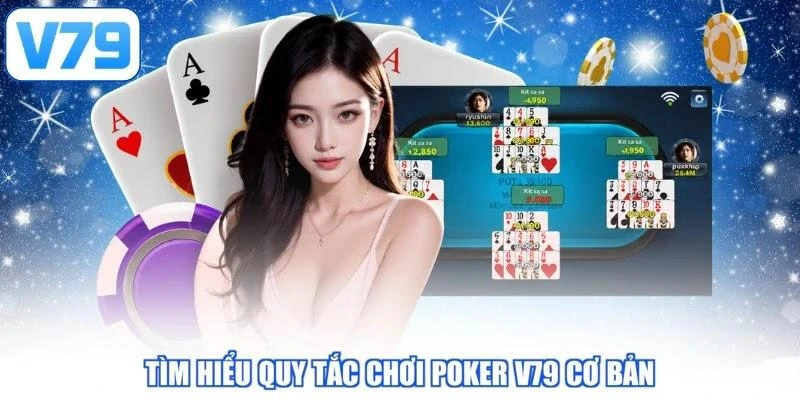 Tìm hiểu quy tắc chơi Poker V79 cơ bản