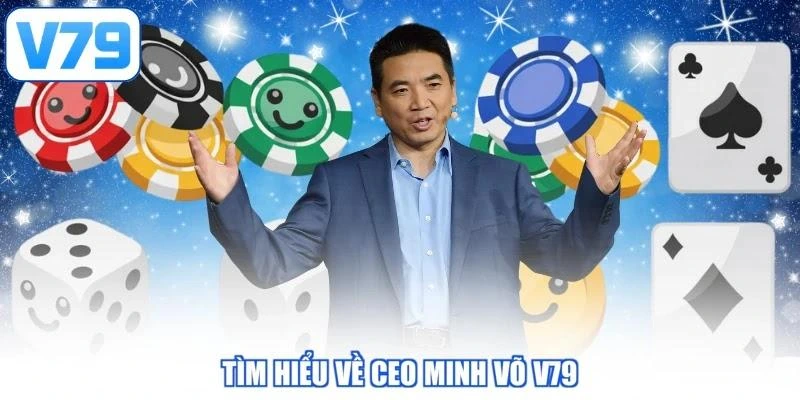 Tìm hiểu về CEO Minh Võ V79