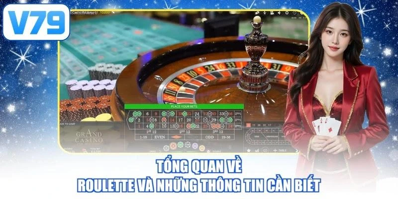 Tổng quan về Roulette và những thông tin cần biết